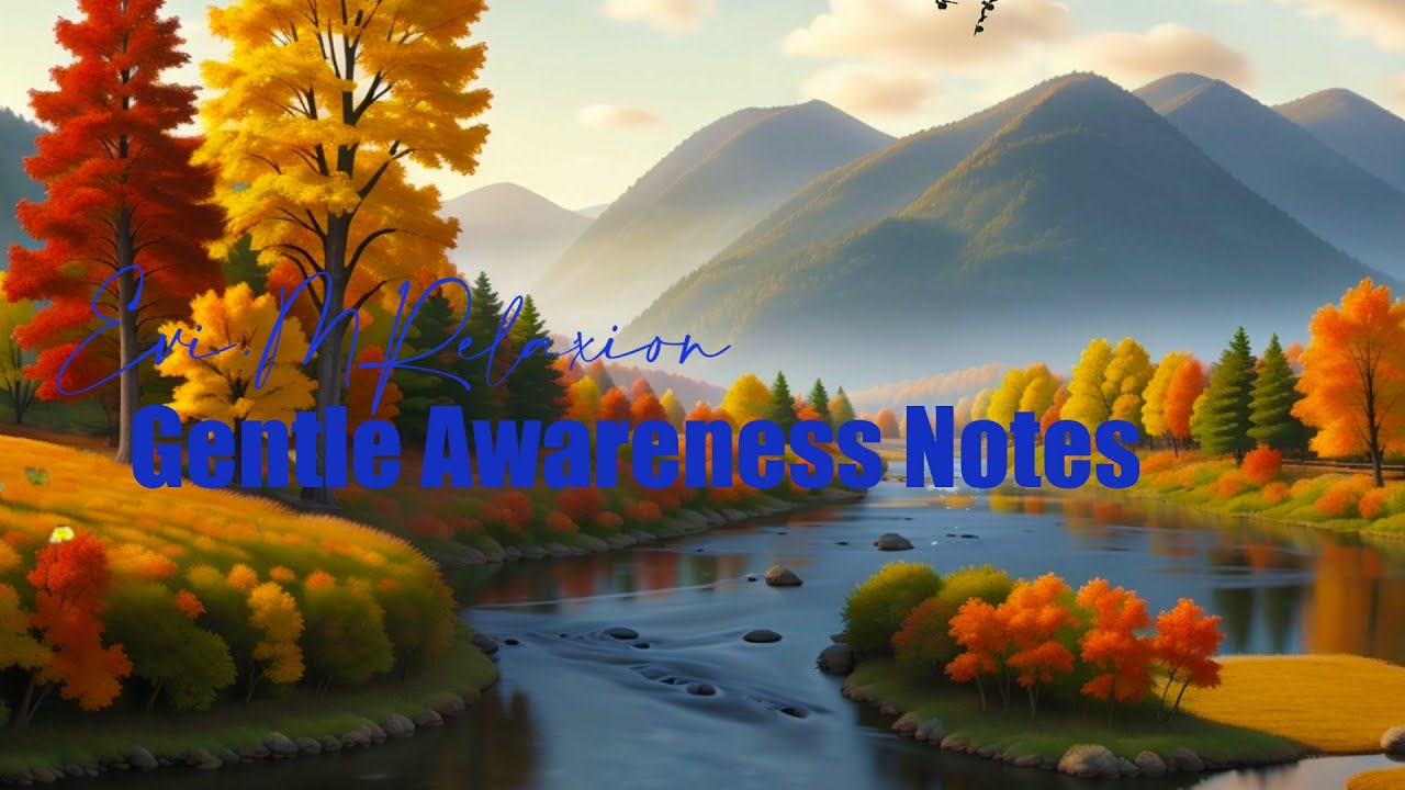 Gentle Awareness Notes--- Calm Your Mind/ Piano Meditation / Subscribe for More