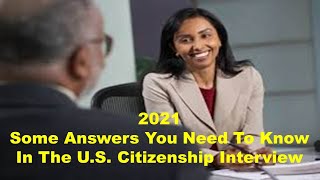 2021-Some Answers You need to Know in The U.S. Citizenship Interview