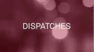 Dispatches Redesign Title Sequence