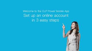 Set up an online account with your CLP Power Mobile App