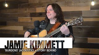 Jamie Kimmett | 'Burdens' (acoustic + story behind)