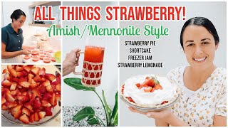 🍓A Day in a Mennonite Kitchen! | Amish Strawberry Pie & Freezer Jam | Shortcake and more