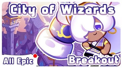 Breakout: City of Wizards / 5.628M+ / All Epic Combi / Cookie Run Ovenbreak: CROB