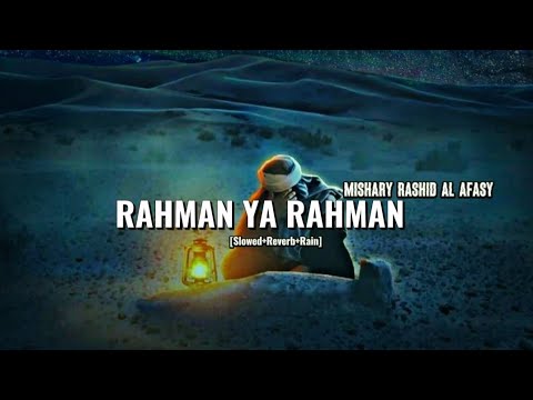 Rahman Ya Rahman - Mishary Rashid Al Afasy | Slowed+Reverb+Rain | Iman Writes