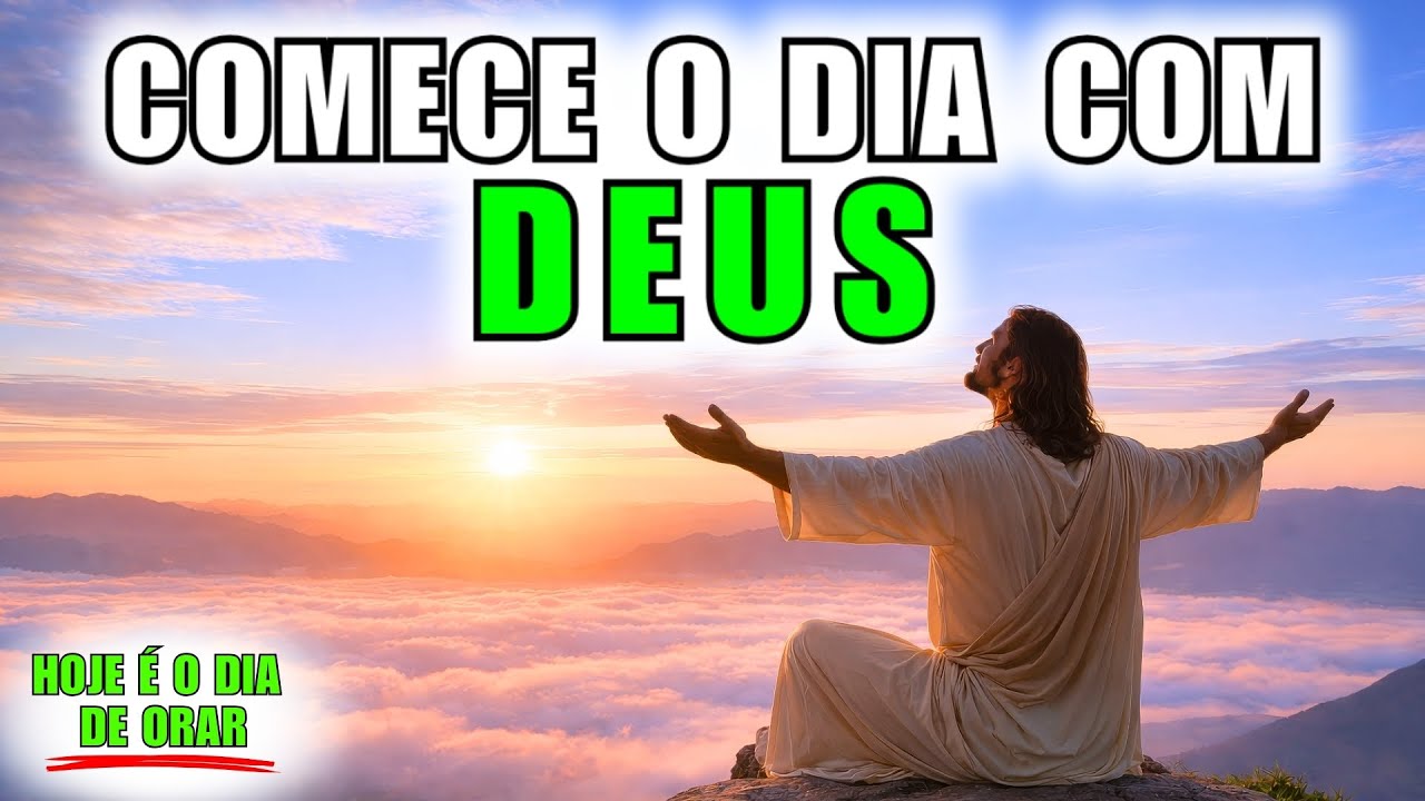 🙏 Oração da Manhã de Hoje | Comece o Dia com Deus e Receba Proteção Divina 🙏