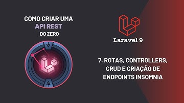Laravel 9 do Zero - Como criar uma API REST - Parte 7 - Laravel tutorial
