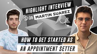 How to GET STARTED as an APPOINTMENT SETTER | Interview with Martin Suarez