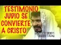 Testimonio de Judio convertido a Cristo