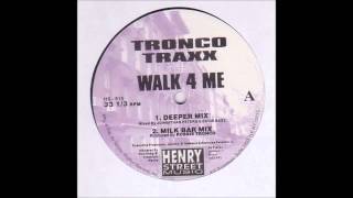 (1998) Tronco Traxx - Walk 4 Me [Milk Bar Mix]