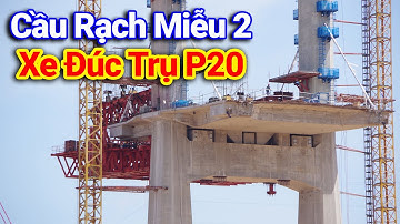 Cận Cảnh Xe Đúc Cầu Rạch Miễu 2 Sẵn Sàng Thi Công Đốt Mặt Cầu Đầu Tiên Trụ P19 P20 | Động Cơ & MMCK