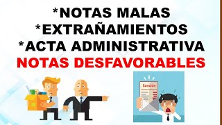 EXHORTO  EXTRAÑAMIENTO  NOTAS MALAS  ACTA ADMINISTRATIVA / NOTAS DESFAVORABLES EXPEDIENTE SEP