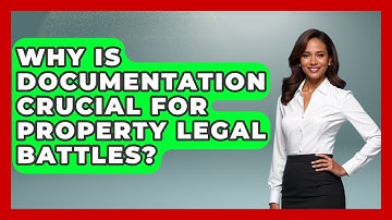 Why Is Documentation Crucial For Property Legal Battles? - Mastering Property Management