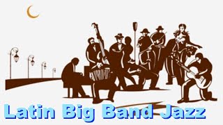 Big Band: 2 Hours of Latin Big Band Jazz Songs Video Collection