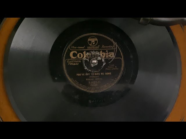 You’ve Got To Give Me Some - Bessie Smith