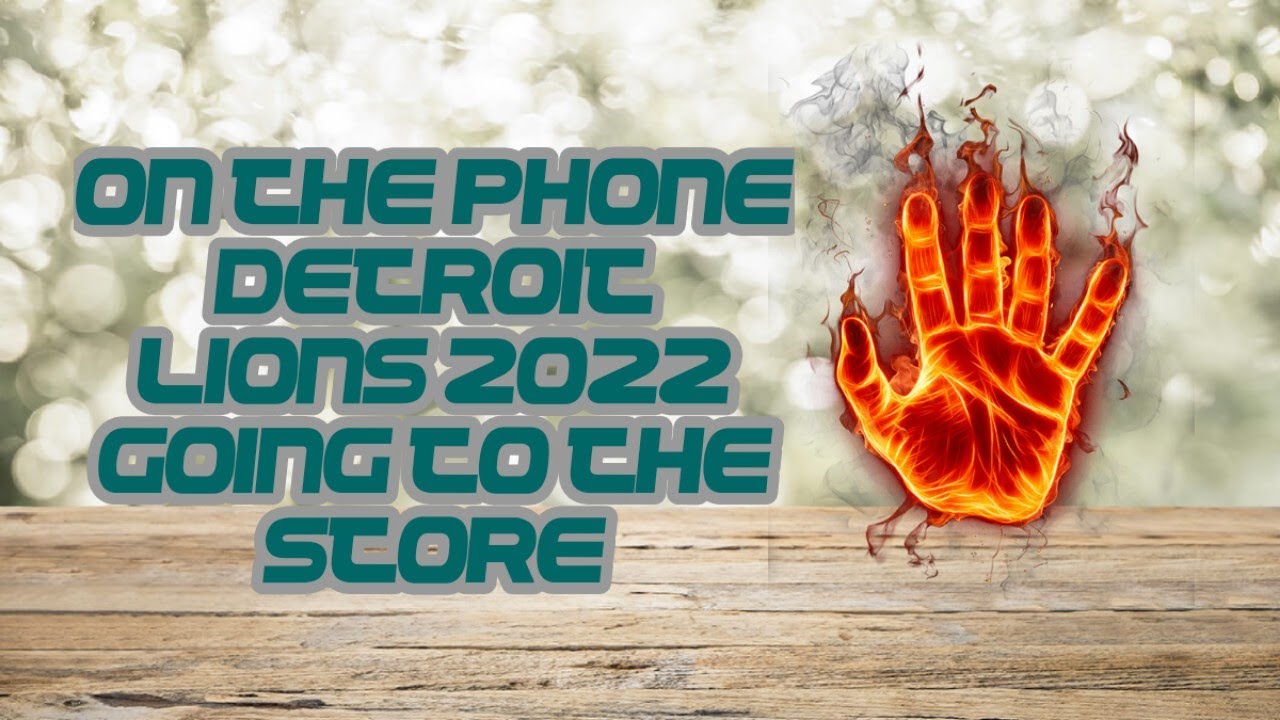 On phone l going 2 store l Detroit Lions 2022 l at store l Cyberlink