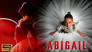 Abigail 2024 HD Movie In English | Melissa Barrera, Dan Stevens | Abigail 1440p Review & Facts