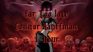 Connor Kauffman | Far Too Late | Nightcore Lyrics | 1 Hour