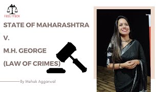 State of Maharashtra v. M .H .George | Case 1| Law of Crimes | Case Material | DU