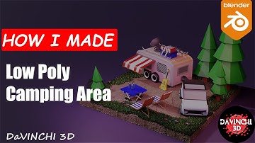 Low poly Camping Area in Blender - 3D Modeling Process | DaVINCHI 3D 🇱🇰