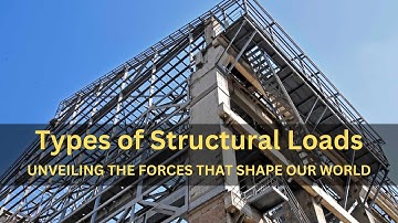 Types of Structural Loads: Unveiling the Forces That Shape Our World