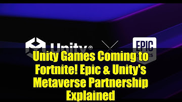 Unity Games Coming to Fortnite! Epic & Unity