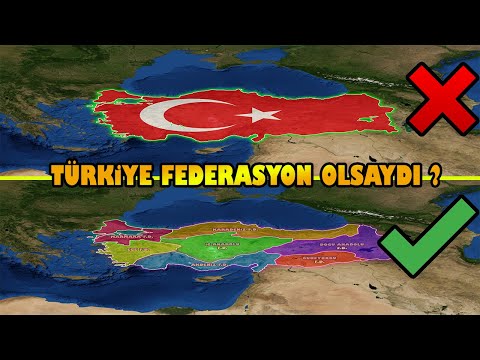 Türkiye Federasyon (Eyalet) ile Yönetilseydi Ne Olurdu ?