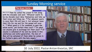 8 Jul 2022 SRC Pastor Anton Knoetze, Sunday Morning Service, Theme: The great invite: Mark 8:34