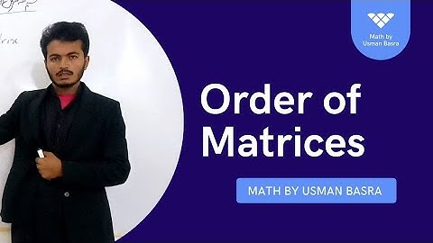Order of Matrices || Math by Usman Basra