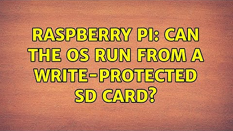 Raspberry Pi: Can the OS run from a write-protected SD card? (3 Solutions!!)