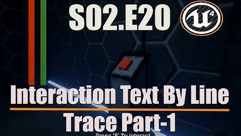 Ue4 Tutorials - Deathscyp Factory S02E20 - Interaction text by line trace   Part 1