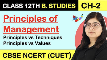 PRINCIPLES OF MANAGEMENT | PRINCIPLES vs TECHNIQUES| PRINCIPLES vs VALUES| CLASS 12 Business Studies