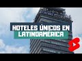 4 Hoteles con conceptos únicos en Latinoamérica #Shorts