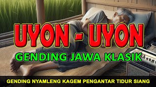 Uyon-uyon Full 3 Jam Gending Jawa Klasik Nyamleng Kagem Pengantar Tidur Siang dan Malam