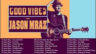 Jason Mraz Greatest Hits - Jason Mraz Best Songs - Jason Mraz Full Album 2021