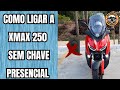 COMO LIGAR A XMAX 250 SEM CHAVE PRESENCIAL