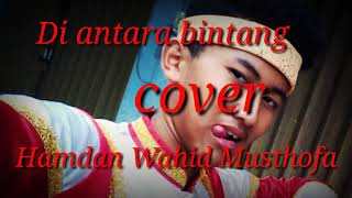 Hello - Di antara bintang cover Hamdan bikin hati Kamu tenang
