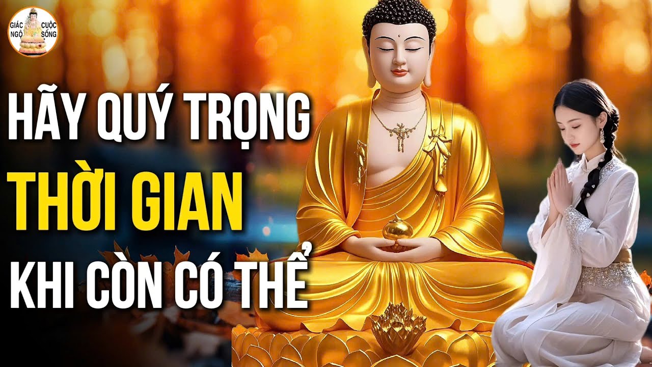 Outline Video Người Biết Quý Trọng Thời Gian Sẽ Sớm Hạnh Phúc, Sớm Buông Bỏ - Nên Nghe 1 Lần