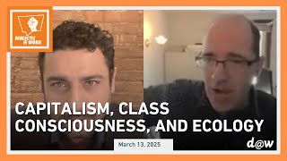 Dialectic at Work: Capitalism, Class Consciousness, and Ecology: Towards a Dialectical Synthesis