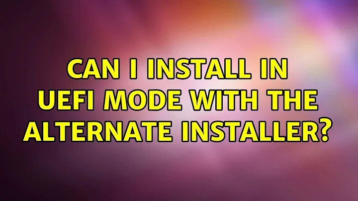 Ubuntu: Can I install in UEFI mode with the alternate installer?