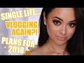 GRWM | LIFE BEING SINGLE, VLOGGING &amp; 2018 PLANS