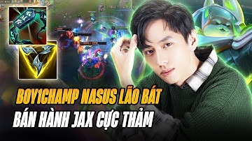 BOY1CHAMP NASUS TRUNG QUỐC LÃO BÁT BÁN HÀNH CAO THỦ JAX HÀN QUỐC CỰC THẢM QUẨY GIAO TRANH MÃN NHÃN