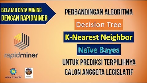 Prediksi Elektabilitas Caleg: Perbandingan Algoritma Decision Tree, K-NN & Naive Bayes dg Rapidminer