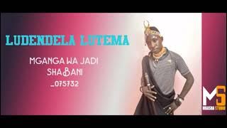 LUDENDELA LUTEMA_MGANGA WA JADI SHABANI_0757320536_-PRD BY MBASHA STUDIO