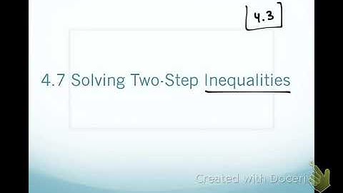 4.7 Solving Two-Step Inequalities