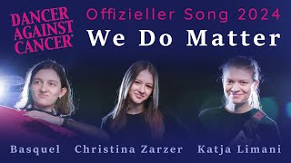 Basquel x Christina Zarzer x Katja Limani - We Do Matter (Dancer against Cancer 2024)