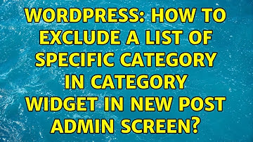 Wordpress: How to exclude a list of specific category in category widget in new post admin screen?