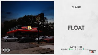 6LACK - &quot;Float&quot; (6pc Hot)