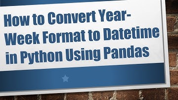 How to Convert Year-Week Format to Datetime in Python Using Pandas