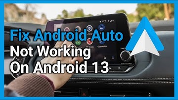 How to Fix Android Auto Not Working on Android 13