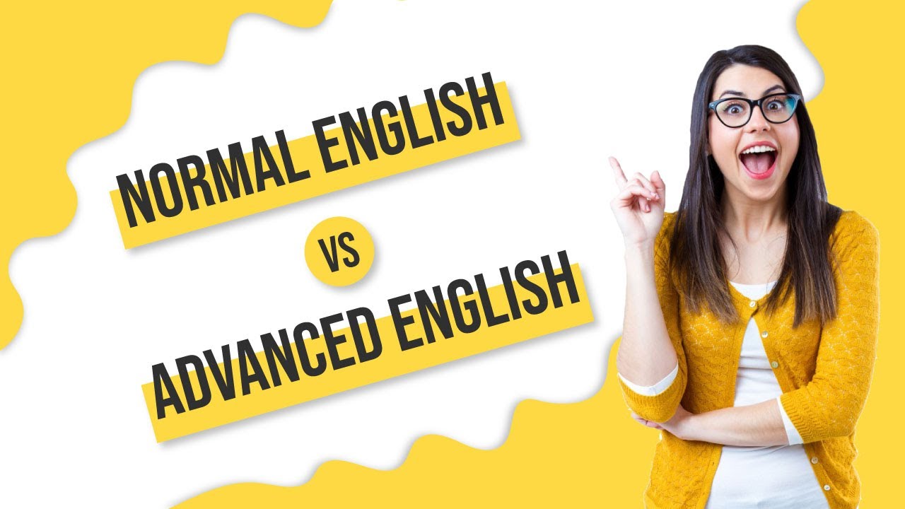 Normal English Vs Advanced English Best for improve your spoken